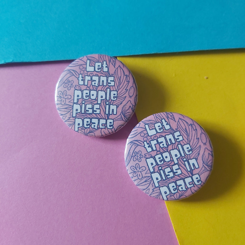 Let Trans People Piss In Peace Transgender Pride Button Badge Pin (32mm)