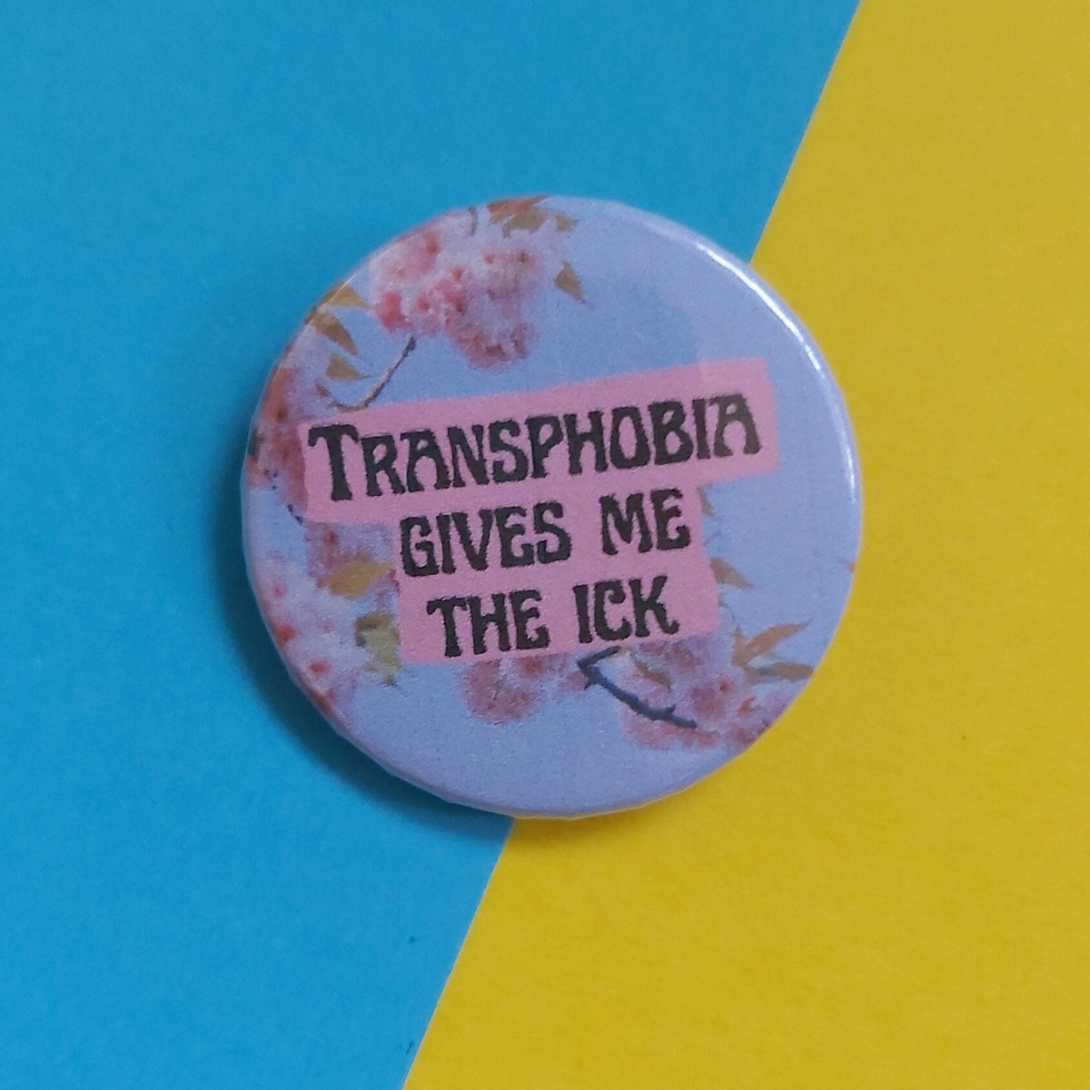 Transphobia Gives Me The Ick Badge - Trans Pride, Queer Activism (32mm)