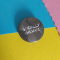 Socially Awkward Badge - Handmade Anxious Accessory Button Pin (32mm)