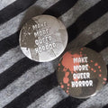 Make More Queer Horror Movie Badge: Villain Emo Goth Pin, Cult Cinema (32mm)