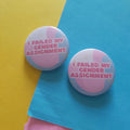 I Failed My Gender Assignment Pride Button Badge (32mm)