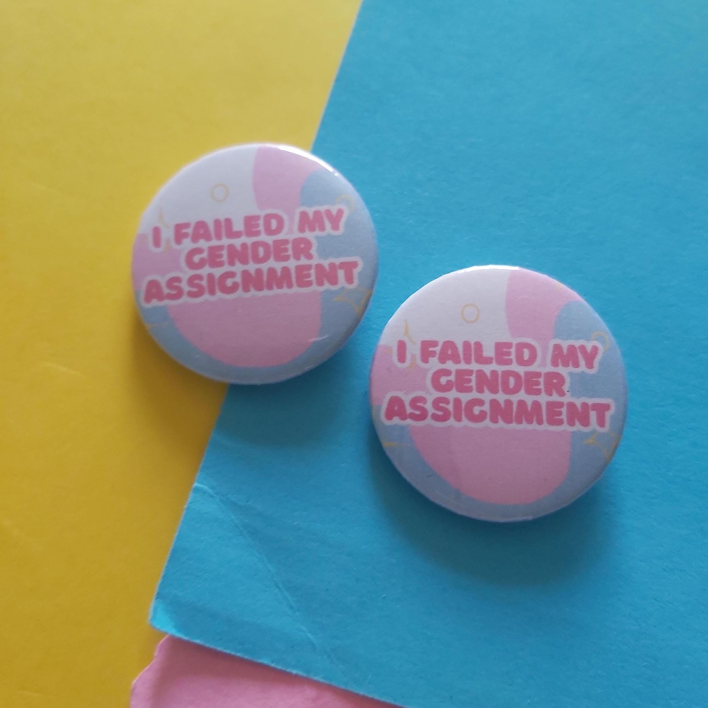 I Failed My Gender Assignment Pride Button Badge (32mm)